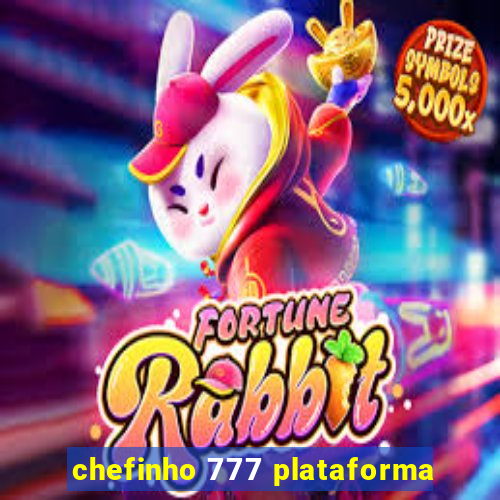 chefinho 777 plataforma